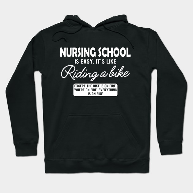 Nurse - Nursing School is easy. It's like riding a bike Hoodie by KC Happy Shop